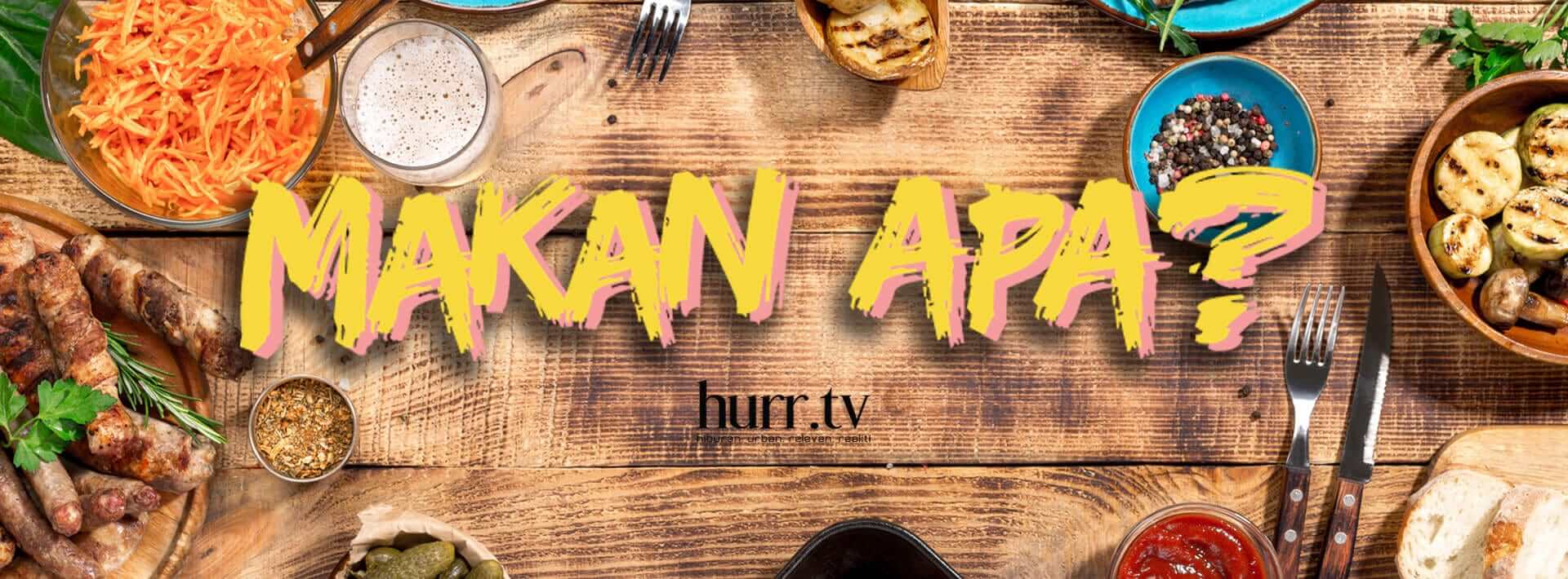 Makan Apa? - hurr.tv
