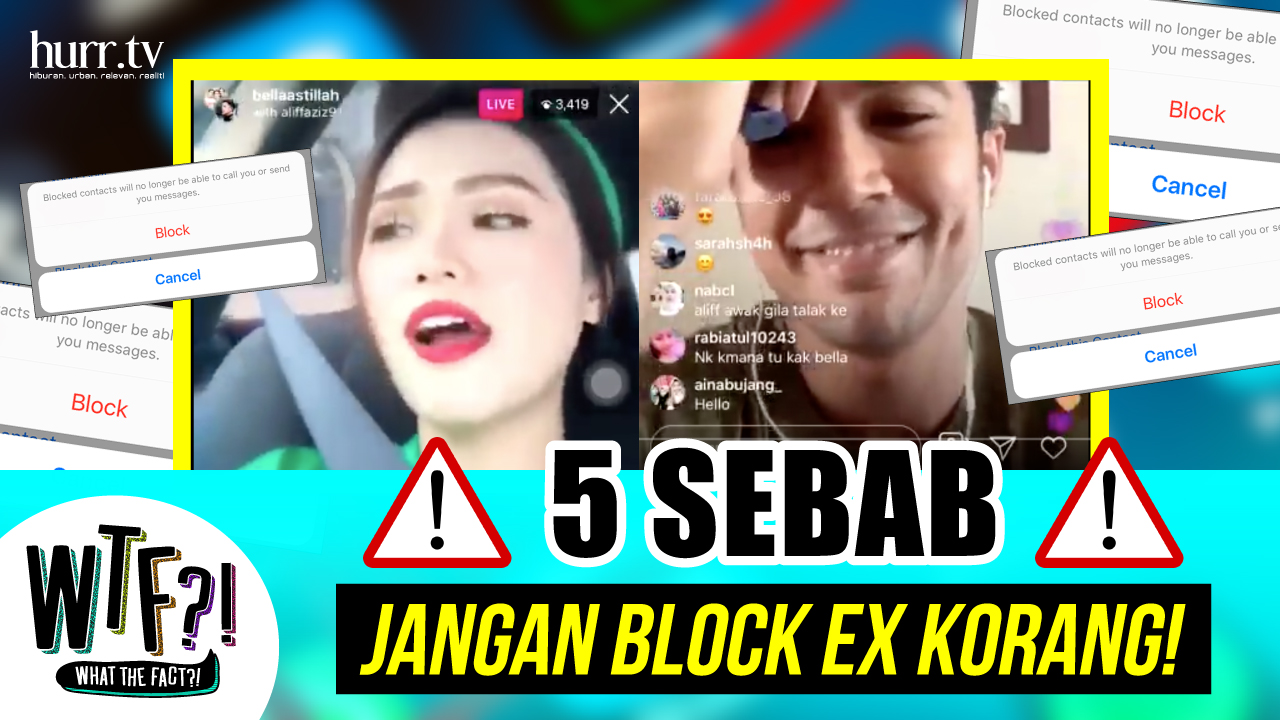 5 Sebab Jangan Block Ex Korang Wtf Hurr Tv